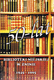 50-lat Biblioteki Miejskiej w Żninie. 1945-1995