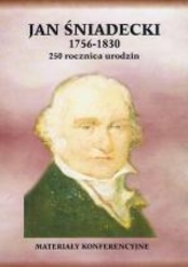 Jan Śniadecki 1756-1830. 250 rocznica urodzin