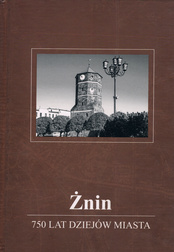 Żnin. 750 lat dziejów miasta