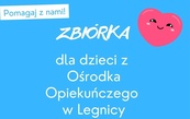 Zbiórka dla dzieci z Ośrodka Opiekuńczego w Legnicy