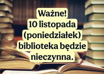 10 listopada (poniedziałek) biblioteka będzie nieczynna.
